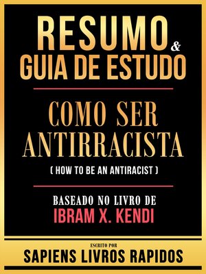 cover image of Resumo & Guia De Estudo--Como Ser Antirracista (How to Be an Antiracist)--Baseado No Livro De Michael Greger E Gene Stone